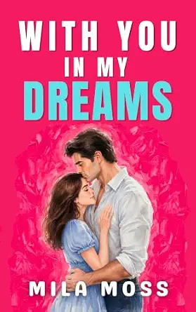 With You In My Dreams (Falling for Her Grumpy Boss)