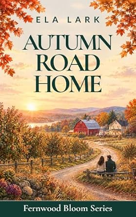 Autumn Road Home (Fernwood Bloom Series Book 1)