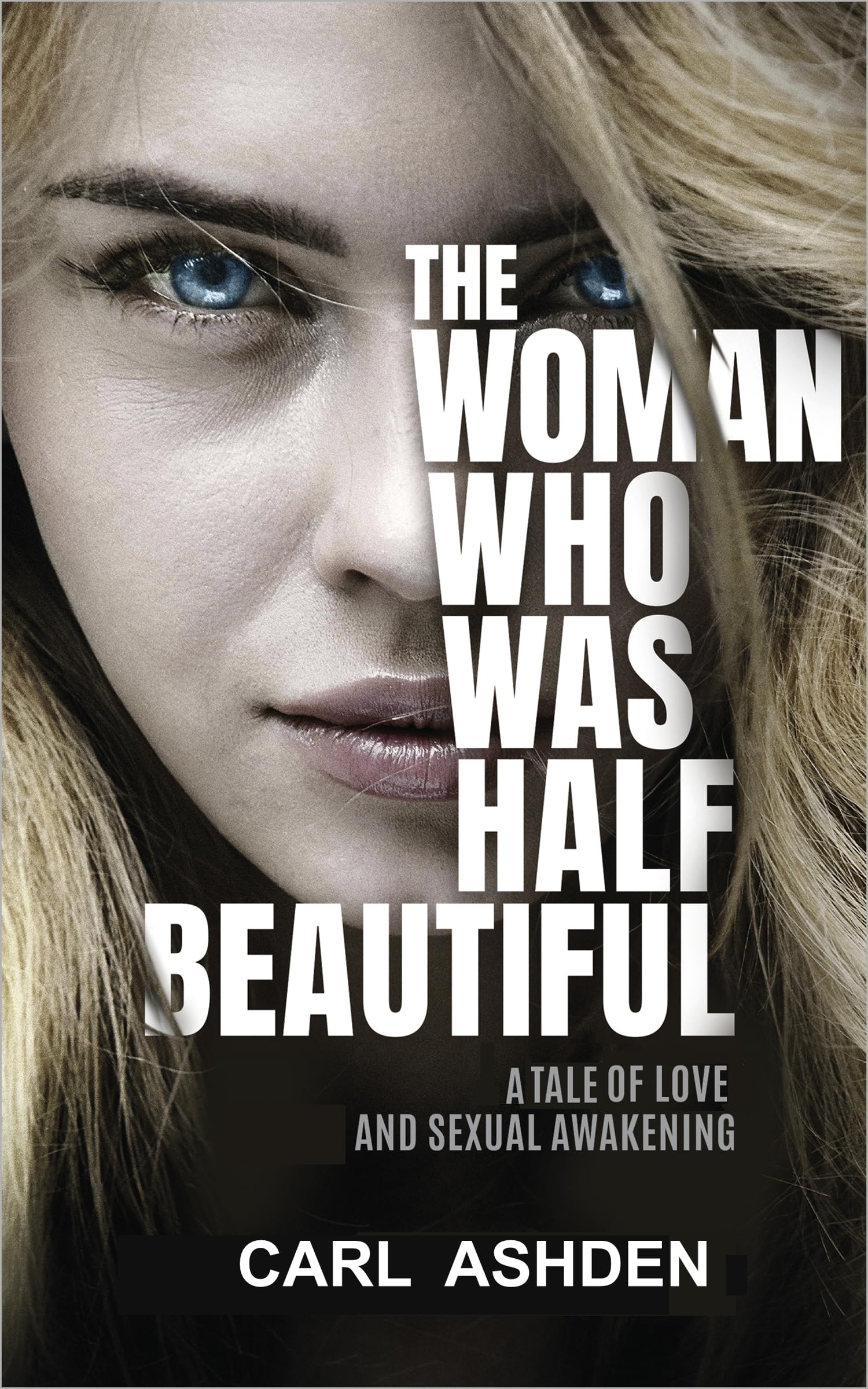The Woman Who Was Half Beautiful: A Tale of Love and Sexual Awakening