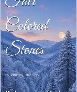 Fair Colored Stones (The Bennett's Ridge Story Collection Book 1)