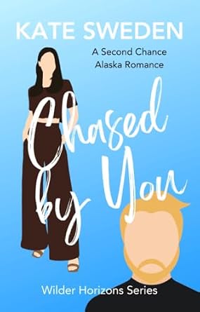 Chased By You (Wilder Horizons Series)