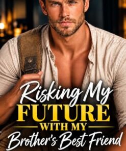 Risking My Future with My Brother's Best Friend (Cedarfalls Romance Book 1)