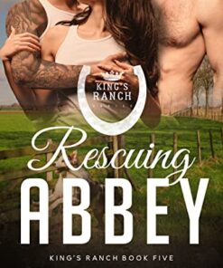 Rescuing Abbey (King's Ranch Book 5)