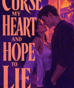 Curse My Heart and Hope to Lie