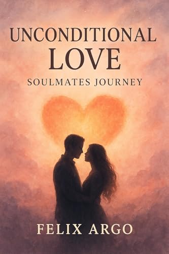 Soulmates Journey: Unconditional Love