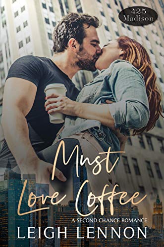 Must Love Coffee (425 Madison Avenue Book 1)