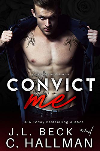 Convict Me (A Broken Heroes Novel Book 1)
