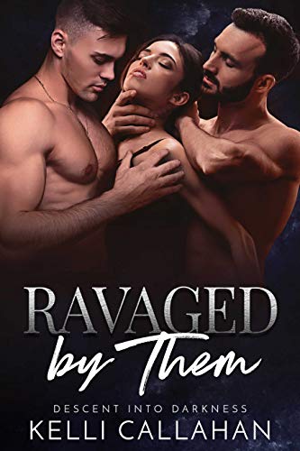 Ravaged by Them (Descent Into Darkness Book 2)