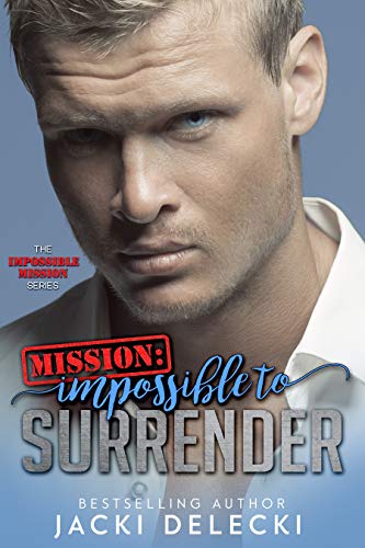 Mission: Impossible to Surrender (Impossible Mission Series Book 2)
