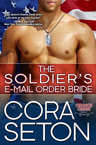 The Soldier’s E-Mail Order Bride (Heroes of Chance Creek Series Book 2)