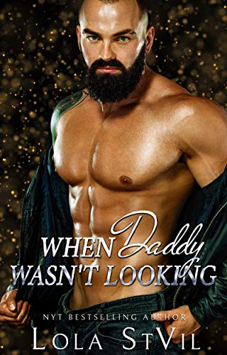 When Daddy Wasn’t Looking (Nice and Dirty Series Book 1)