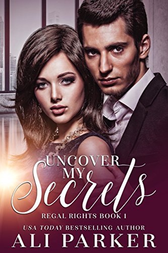 Uncover My Secrets (Regal Rights Book 1)