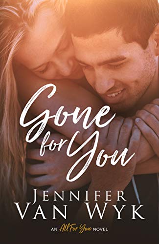 Gone For You (All For You Book 1)