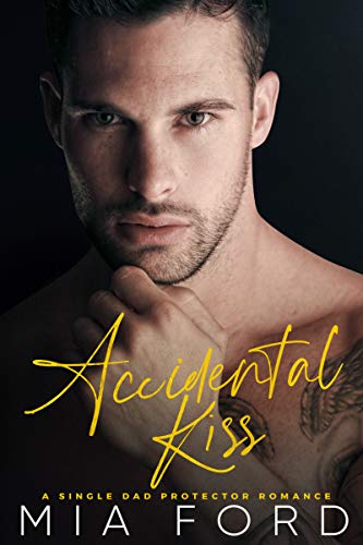 Accidental Kiss: A Single Dad Protector Romance