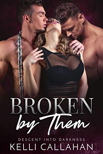 Broken by Them (Descent into Darkness Book 3)