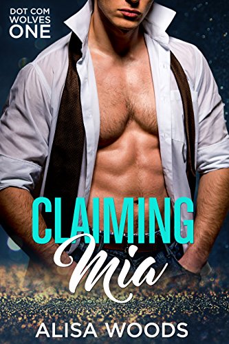Claiming Mia (Dot Com Wolves Book 1)