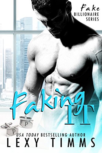 Faking It (Fake Billionaire Series Book 1)