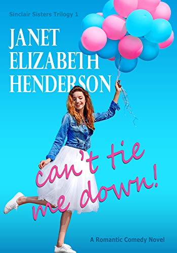 Can’t Tie Me Down! (Sinclair Sisters Trilogy Book 1)