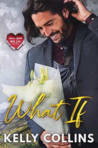 What If (Small Town Big Love Series)