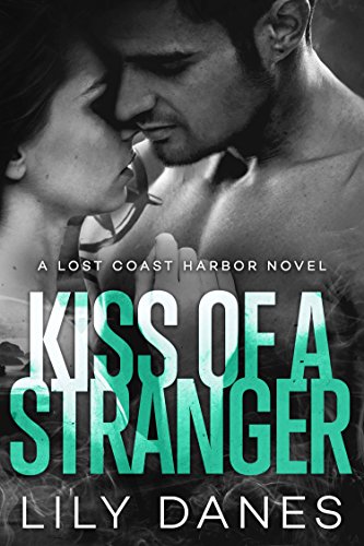 Kiss of a Stranger (Lost Coast Harbor Book 1)