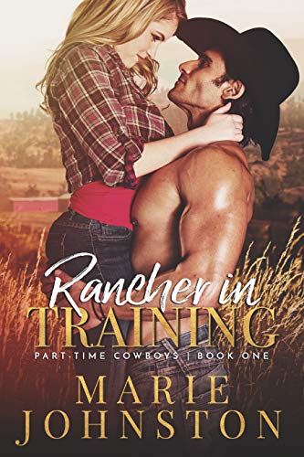 Rancher in Training (Part-Time Cowboys Book 1)