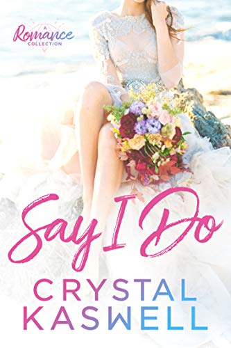 Say I Do: A Romance Collection