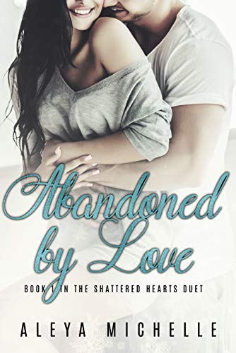 Abandoned by Love (Shattered Hearts Duet Book 1)