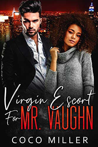 Virgin Escort For Mr. Vaughn: BWWM Fake Fiancee Romance (Big City Billionaires Book 2)