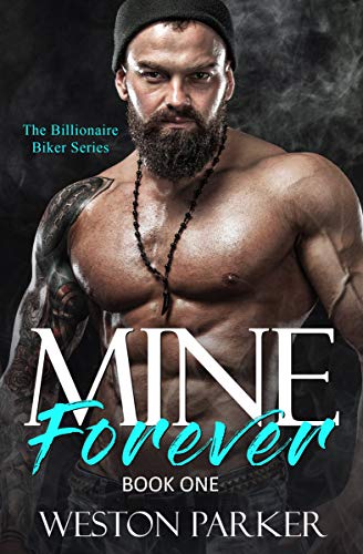 Mine Forever (The Billionaire Biker Series Book 1)