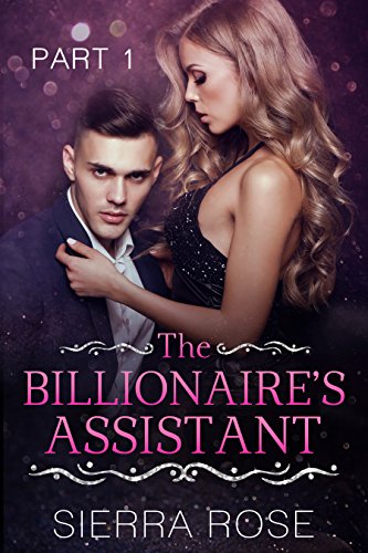 The Billionaire’s Assistant (Taming The Bad Boy Billionaire Book 1)