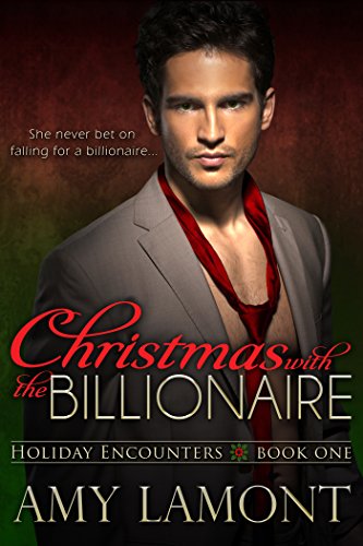 Christmas with the Billionaire (Holiday Encounters Book 1)