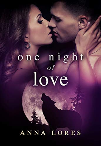 One Night of Love: Live For Me (Mated By An Alpha Werewolf Book 1)