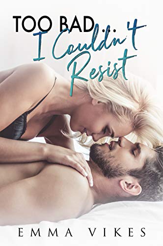 Too Bad… I Couldn’t Resist (Too Bad Series Book 1)