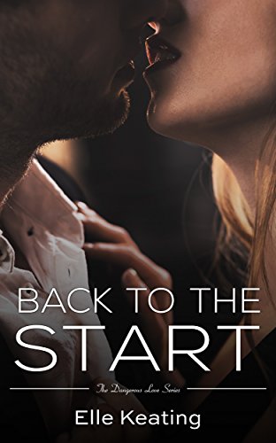 Back to the Start (Dangerous Love Book 4)
