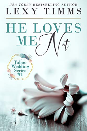 He Loves Me Not (Taboo Wedding Series Book 1)