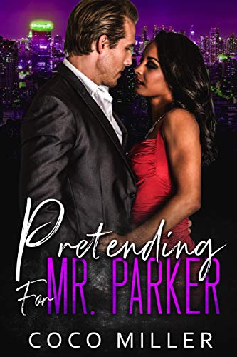 Pretending For Mr. Parker (Big City Billionaires Book 3)