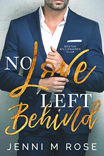 No Love Left Behind (Boston Billionaire’s Club Book 1)