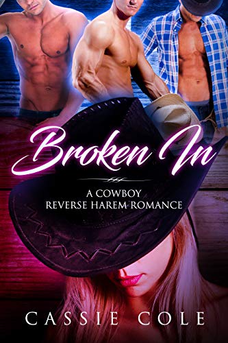 Broken In: A Cowboy Reverse Harem Romance