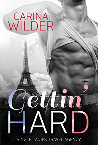 Gettin’ Hard (Single Ladies’ Travel Agency Series Book 1)
