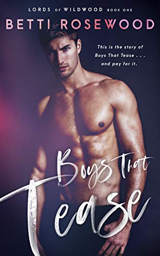 Boys That Tease (Lords Of Wildwood Book 1)