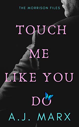 Touch Me Like You Do (The Morrison Files Book 1)