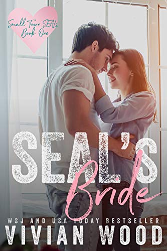 SEAL’s Bride (Small Town SEALs Book 1)