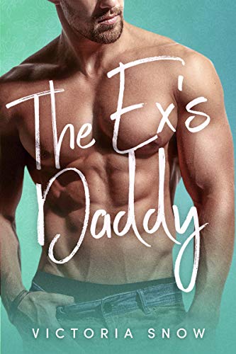 The Ex’s Daddy (Forever Daddies Book 2)