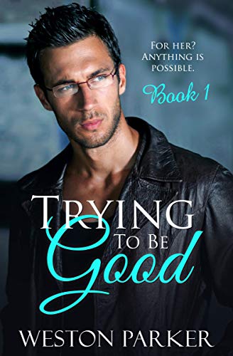Trying To Be Good (Book 1)