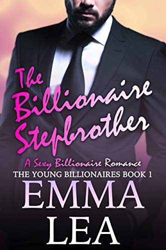 The Billionaire Stepbrother (The Young Billionaires Book 1)