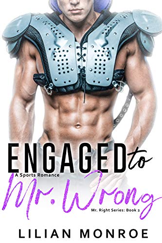 Engaged to Mr. Wrong: A Sports Romance (Mr. Right Series Book 2)