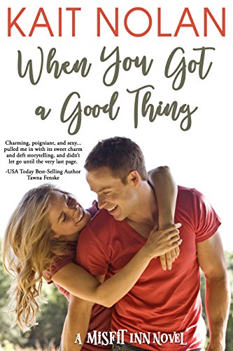 When You Got A Good Thing (The Misfit Inn Book 1)