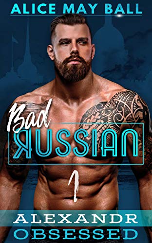 Alexandr Obsessed (Bad Russian Book 1)
