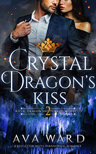 Crystal Dragon’s Kiss (Royal Dragon Shifters of Morocco Book 2)