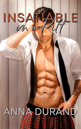 Insatiable in a Kilt (Hot Scots Book 6)